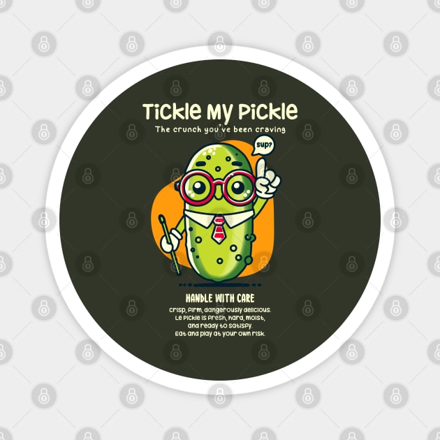 TICKLE MY PICKLE Magnet by Fabrik